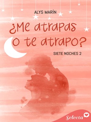 cover image of ¿Me atrapas o te atrapo? (Siete noches 2)